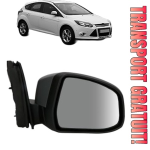 Oglinda Dreapta FORD FOCUS III Hatchback Van din 2011 - 2020, Auto, Reglaj electric, Completa