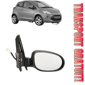 Oglinda Dreapta FORD KA (RU8) din 2008 - 2016, Auto, Reglaj electric, Completa