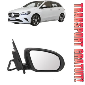 Oglinda Dreapta MERCEDES-BENZ B-CLASS Sports Tourer (W247) din 2018 - 2022, Auto, Reglaj electric, Completa