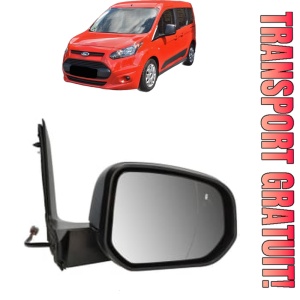 Oglinda Dreapta FORD TOURNEO CONNECT / GRAND TOURNEO CONNECT V408 MPV din 2013 - 2022, Auto, Reglaj electric, Completa