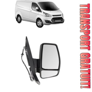 Oglinda Dreapta FORD TRANSIT CUSTOM V362 Van (FY, FZ) din 2012 - 2023, Auto, Reglaj electric, Completa