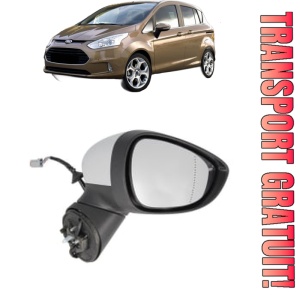 Oglinda Dreapta FORD B-MAX (JK) din 2012 - 2016, Auto, Reglaj electric, Completa