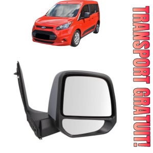 Oglinda Dreapta FORD TOURNEO CONNECT / GRAND TOURNEO CONNECT V408 MPV din 2013 - 2022, Auto, Reglaj manual, Completa