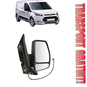 Oglinda Dreapta FORD TRANSIT CONNECT V408 Box Body/MPV din 2013 - 2021, Auto, Reglaj manual, Completa