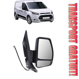Oglinda Dreapta FORD TRANSIT CONNECT V408 Box Body/MPV din 2013 - 2021, Auto, Reglaj electric, Completa
