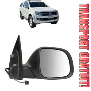 Oglinda Dreapta Volkswagen AMAROK Platform/Chassis (S1B, S6B, S7B) din 2011 - 2022, Auto, Reglaj electric, Completa
