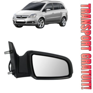 Oglinda Dreapta OPEL ZAFIRA / ZAFIRA FAMILY B (A05) din 2005 - 2015, Auto, Reglaj electric, Completa