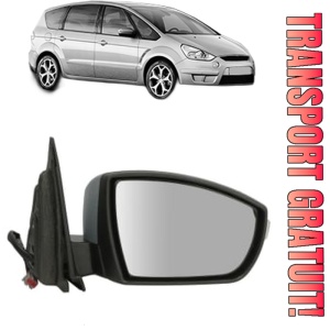 Oglinda Dreapta FORD S-MAX (WA6) din 2006 - 2014, Auto, Reglaj electric, Completa