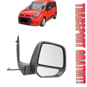Oglinda Dreapta FORD TOURNEO CONNECT / GRAND TOURNEO CONNECT V408 MPV din 2013 - 2022, Auto, Reglaj electric, Completa