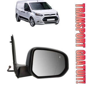 Oglinda Dreapta FORD TRANSIT CONNECT V408 Box Body/MPV din 2013 - 2021, Auto, Reglaj electric, Completa