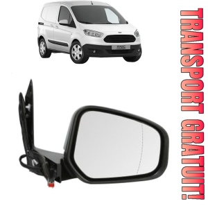 Oglinda Dreapta FORD TRANSIT COURIER B460 Box Body/MPV din 2014 - 2023, Auto, Reglaj electric, Completa