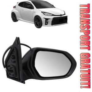 Oglinda Dreapta TOYOTA YARIS (_P21_, _PA1_, _PH1_) din 2020 - 2024, Auto, Reglaj electric, Completa