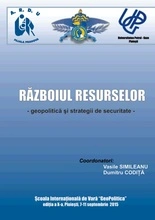 RĂZBOIUL RESURSELOR - geopolitică şi strategii de securitate -