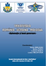 TRILATERALA ROMANIA-UCRAINA-REPUBLICA MOLDOVA: DIPLOMATIE SI BUNA GUEVERNARE