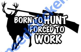 Sticker Born to hunt forced to work - 50 cm