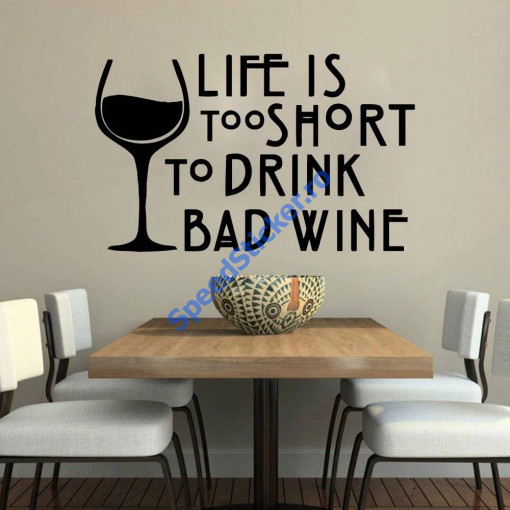 Sticker Perete Live is too short to drink bad wine 60cm