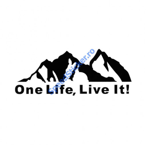 Sticker Autocolant Munti One Life, Live it 30 cm