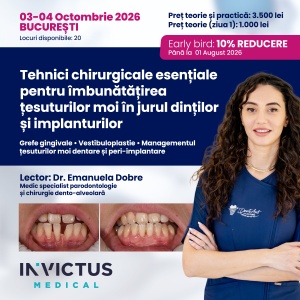 CURS - Tehnici chirurgicale esentiale pentru imbunatatirea tesuturilor moi in jurul dintilor si implanturilor- DR. EMANUELA DOBRE