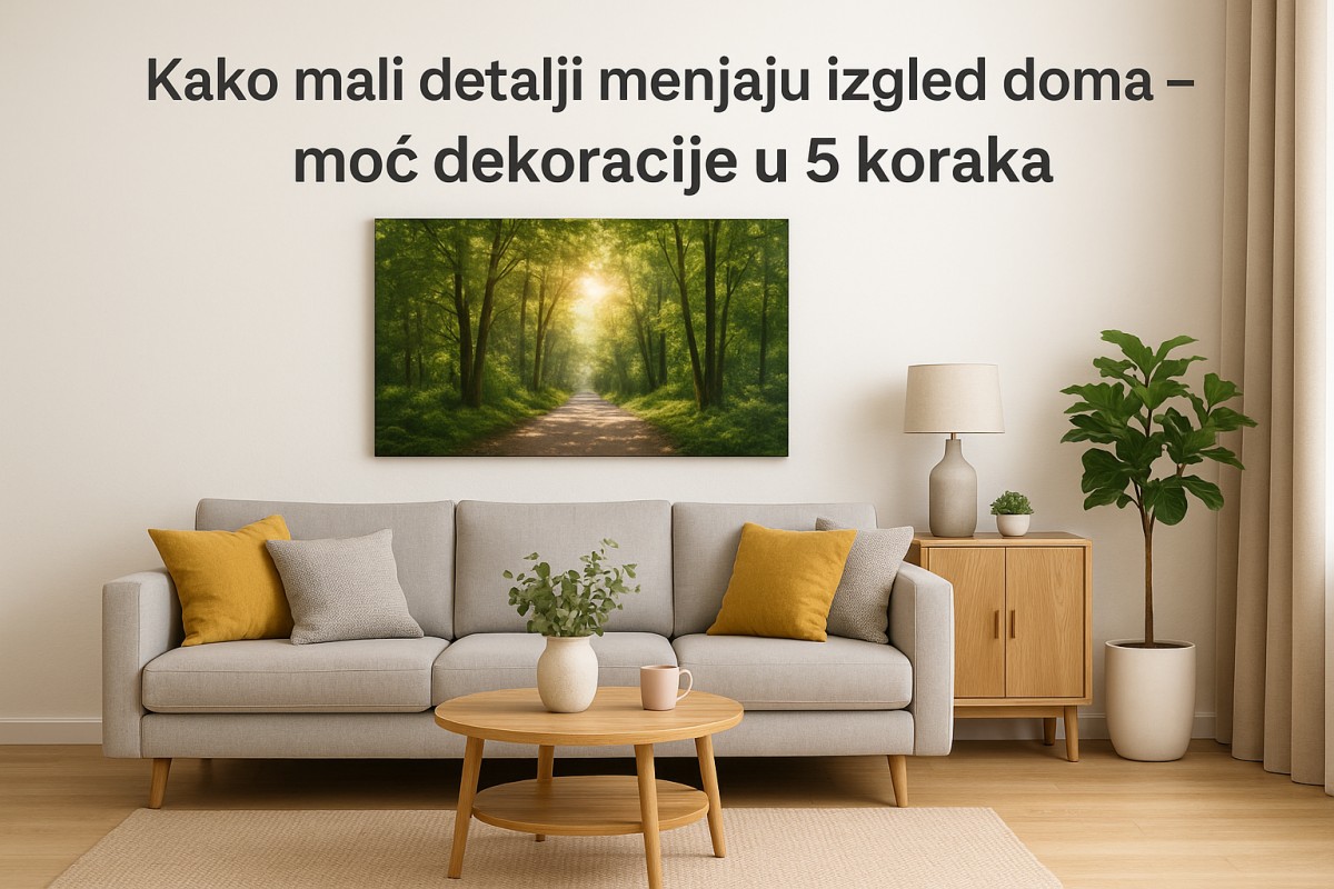 🏡 Kako mali detalji menjaju izgled doma – moć dekoracije u 5 koraka