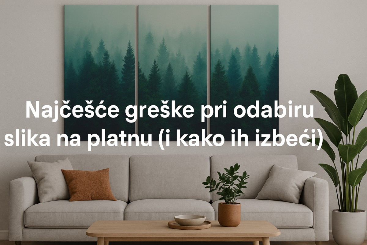⚠️ Najčešće greške pri odabiru slika na platnu (i kako ih izbeći)