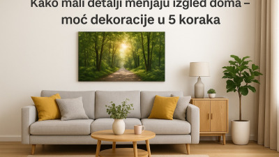🏡 Kako mali detalji menjaju izgled doma – moć dekoracije u 5 koraka