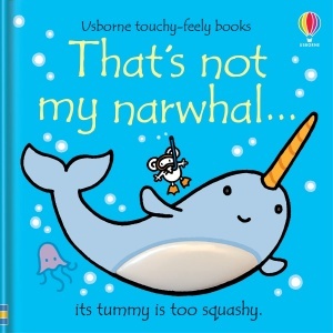 That’s Not My Narwhal - Touch & Feel Book - Usborne #BK390