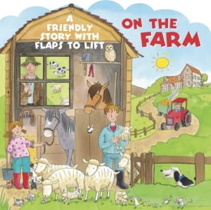 On The Farm: A Friendly Story with Flaps to Lift #BK499