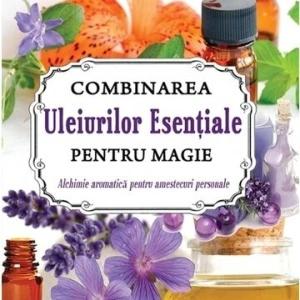 "Combinarea uleiurilor esentiale pentru magie" - Sandra Kynes