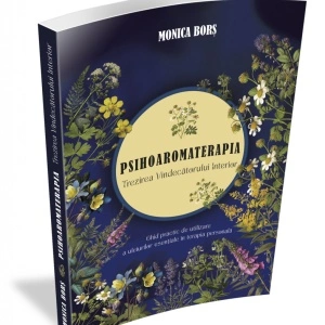 "PSIHOAROMATERAPIA. Trezirea Vindecătorului Interior"