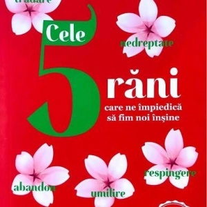 Cele 5 rani care ne impiedica sa fim noi insine - Lise Bourbeau