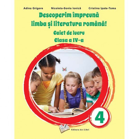 Descoperim împreună limba și literatura română! - Caiet de lucru clasa a IV-a