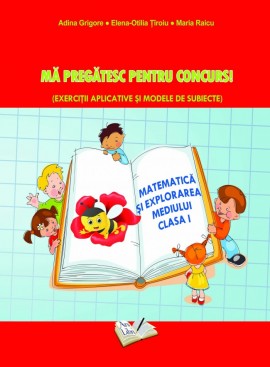 Matematică și explorarea mediului - Mă pregatesc pentru concurs ! Clasa I
