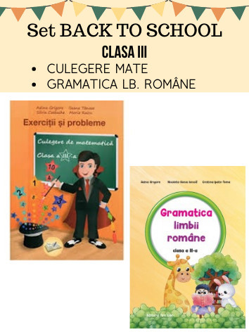 SET BACK TO SCHOOL-CLASA A III-A (CULEGERE MATE+GRAMATICA LB. ROMÂNE)