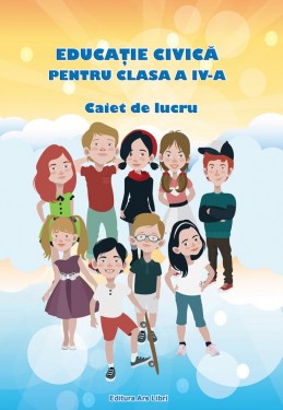 Educaţie Civică, Clasa a IV-a - Caiet de lucru