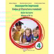 Descoperim împreună limba și literatura română! - Caiet de lucru clasa a IV-a