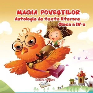 Magia Poveștilor - Antologie de texte literare, Clasa a IV-a