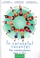 În caruselul vacanței fișe interdisciplinare clasa a IV-a