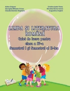 Limba și Literatura Română, Clasa a IV-a - Caiet de lucru (Sem. I și sem. II)