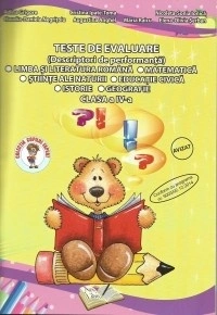 Teste de evaluare (descriptori de performanta) - Clasa a IV-a. Limba romana - Matematica - Stiinte ale naturii - Educatie civica - Istorie - Geografie