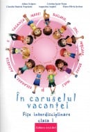 În caruselul vacanței fișe interdisciplinare clasa I