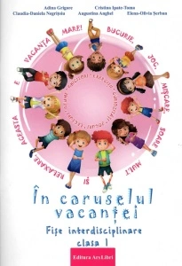 În caruselul vacanței fișe interdisciplinare clasa I