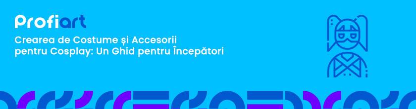 Crearea de Costume și Accesorii pentru Cosplay: Un Ghid pentru Începători