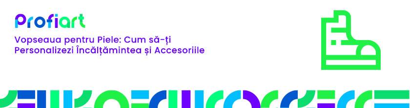 Vopseaua pentru Piele: Cum să-ți Personalizezi Încălțămintea și Accesoriile