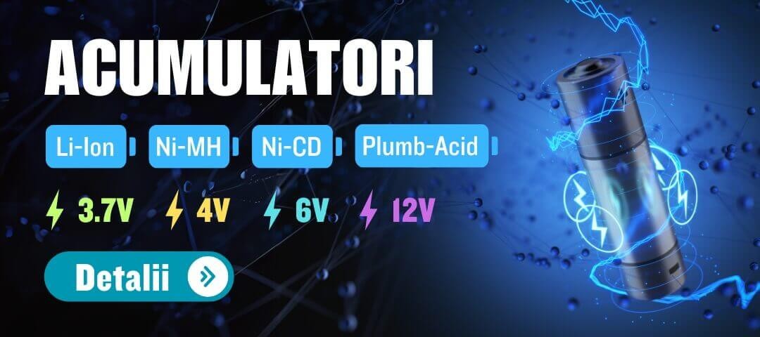 Acumulatori Li-Ion, Ni-MH, Ni-CD și Plumb-Acid – 3.7V, 4V, 6V, 12V