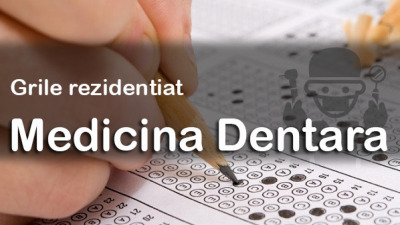 Grile rezidentiat Medicina Dentara
