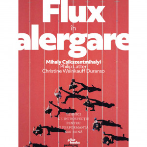 Flux in alergare - Mihaly Csikszentmihalyi, Philip Latter, Christine Weinkauff Duranso
