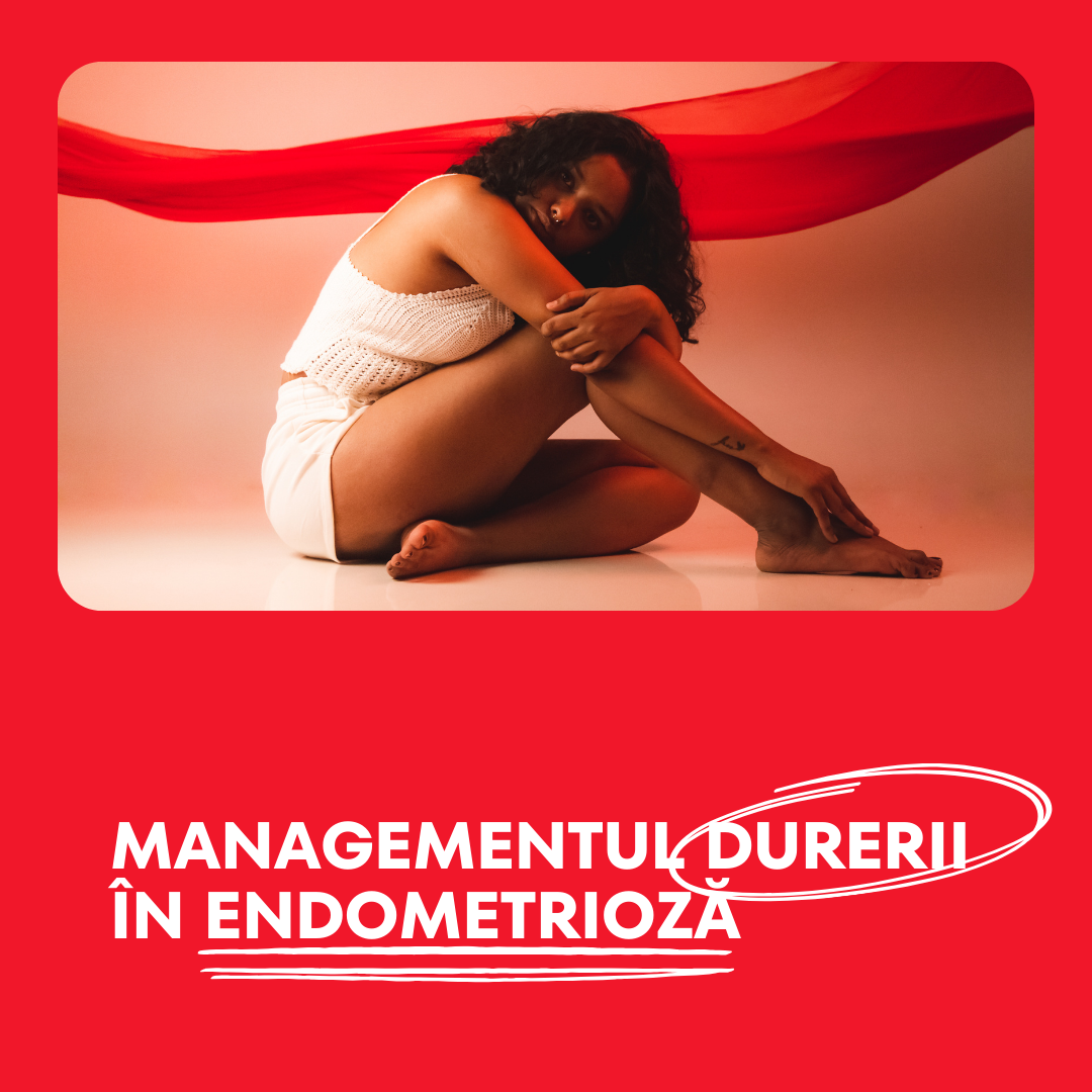 Managementul Durerii în Endometrioză: Strategii pentru Ameliorarea Simptomelor