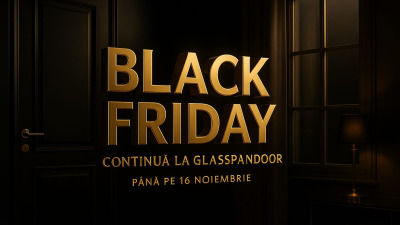 🗓️ Sâmbătă, 8 noiembrie – Black Friday 2025 continuă la Glasspandoor