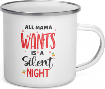 Cana metalica emailata personalizata All mama wants is a silent night