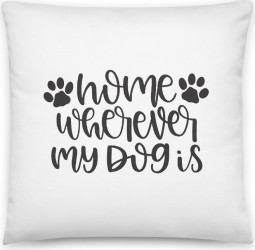 Perna personalizata Home Is Wherever My Dog Is